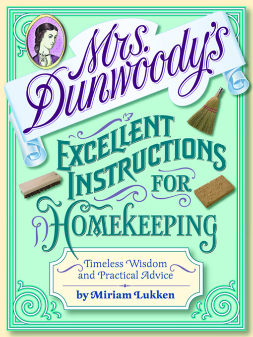 Title details for Mrs. Dunwoody's Excellent Instructions for Homekeeping by Miriam Lukken - Available